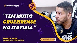 "TEM MUITO CRUZEIRENSE NA ITATIAIA" - HENRIQUE ANDRÉ