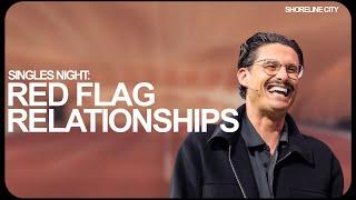 Red Flag Relationships | Pastor Chad Veach