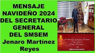 MENSAJE NAVIDEÑO 2024. DEL SECRETARIO GENERAL DEL SMSEM. Jenaro Martínez Reyes.