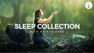 SLEEP MUSIC Collection with RAIN Sounds | 8 HOURS of Relaxing Soundscapes with Raindrops