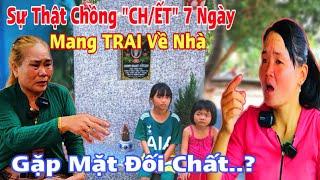 Sự Thật Chồng Mất 7 Ngày Vợ Dẫn “TRAI” Về Nhà Ngủ Trước Mặt 2 Con..?