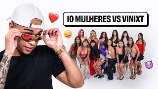 10 MULHERES vs VINIXT!