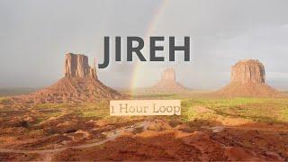JIREH - ELEVATION WORSHIP & MAVERICK CITY MUSIC  ㅣ  One Hour Loop with Lyrics ㅣ Kingsway Music