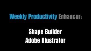 Weekly Productivity Enhancer: Shape Builder Adobe Illustrator