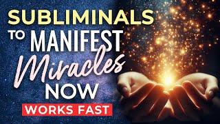 Subliminal Affirmations: Manifest MIRACLES ~ Subliminals to REPROGRAM Your Mind Anything is Possible