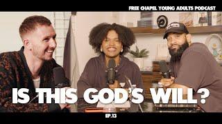 "Is This God's Will? | Free Chapel Young Adults Podcast | EP. 13