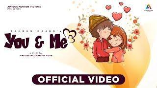 You & Me (Official Video) | Sandhu Major | Suman Bhatti | Amigos Motion Picture