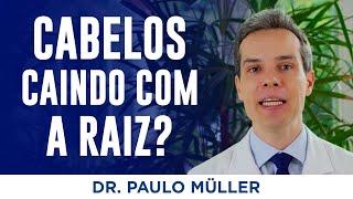 Cabelos que Caem Com a Raiz! – Dr. Paulo Muller Dermatologista