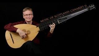 Music of Scotland: Canaries II; David Tayler, archlute