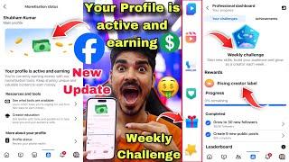 Your profile is active and earning  Weekly Challenge Facebook  Facebook Monetization New Update