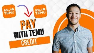 How to Pay with Temu Credit (Best Method)