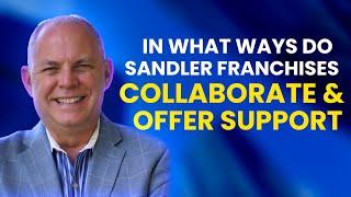 In What Ways Do Sandler Franchisees Collaborate and Offer Support?