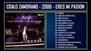 Coalo Zamorano - 2006 - Eres mi pasión