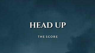 The Score - Head Up [Lyrics]