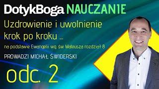 #DotykBoga - Uzdrowienie krok po kroku ... - odc. 2 prowadzi Michał Świderski