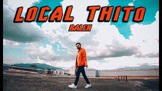 BALEN - LOCAL THITO (Official Music Video)