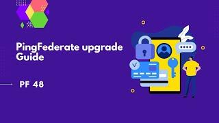 PingFederate upgrade guide | PingFederate Complete course | PF 48