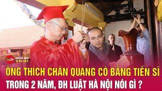 Đại học Luật Hà Nội lên tiếng về tấm bằng tiến sĩ của Thượng tọa Thích Chân Quang | Tin24h