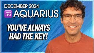 Aquarius December 2024: You've Always Had the Key!