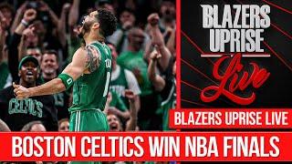 Celtics Win Finals, Latest Draft Rumors, Blazers Off-Season and more! | Blazers Uprise Live