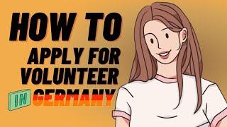 How to Apply as a Volunteer in Germany 2024: Ultimate Guide