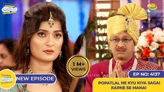 NEW! Ep 4137 -  Popatlal Ne Kyu Kiya Sagai Karne se Mana?! I Taarak Mehta Ka Ooltah Chashmah