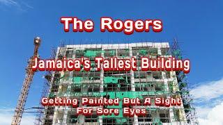 Jamaica's Tallest Building THE ROGERS, A Sight For Sore Eyes, While Being Painted. February 2025.