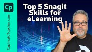 Top 5 Snagit 2022 Skills for eLearning Professionals