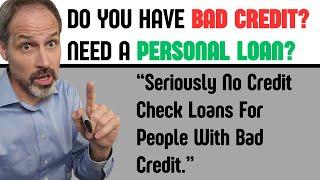 Bad Credit & Need a Personal Loan?  Learn About No Credit Check Loans For People With Bad Credit!