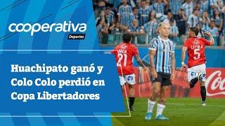 Cooperativa Deportes: Huachipato ganó y Colo Colo perdió en Copa Libertadores