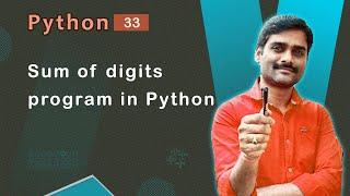 Sum of Digits Program in Python - Python Tutorial 33 