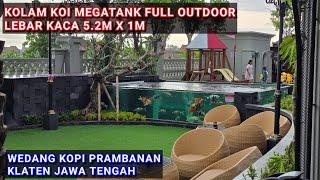 KOLAM KOI MEGATANK KACA JUMBO 5.3M X 1M | WEDANG KOPI PRAMBANAN KLATEN JAWA TENGAH