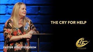 The Cry for Help | Joni Stevenson | Houston Faith Church