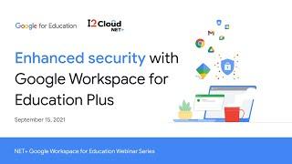 Enhanced Security with Google Workspace for Education Plus