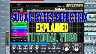 Sugar bytes Effectrix VST explained! Tutorial