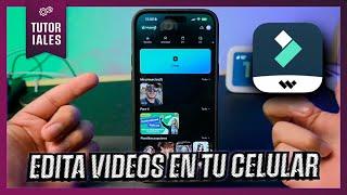 La mejor  APLICACION para EDITAR VIDEOS en tu CELULAR | Wondershare FILMORA