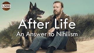 After Life – An Answer to Nihilism