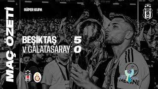 Beşiktaş 5:0 Galatasaray | Maç Özeti | Süper Kupa