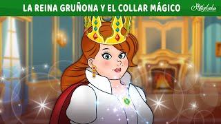 La Reina Gruñona y el Collar Mágico  | Cuentos infantiles para dormir en Español