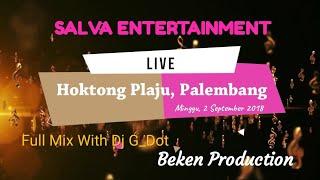 Salva Entertainment Full Mix With Dj G_Dot Live Hoktong Plaju Palembang