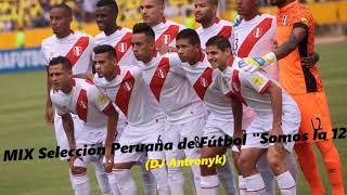 MIX Selección Peruana de Fútbol "Somos la 12" (Mejor Mix)