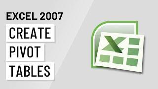 Excel 2007: Creating Pivot Tables