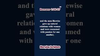 Marrying - For this reason God gave them up to dishonorable passions...