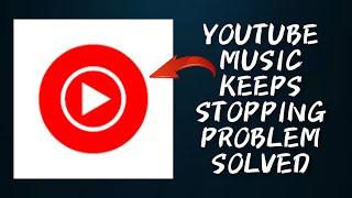 How To Solve YouTube Music App Keeps Stopping Problem || Rsha26 Solutions