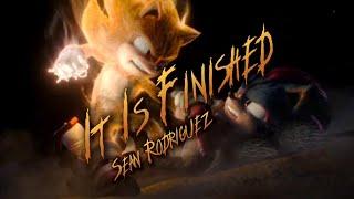 It Is Finished - Sean Rodriguez || AMV || Sonic The Hedgehog