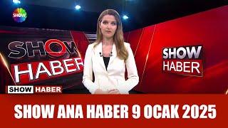 Show Ana Haber 9 Ocak 2025