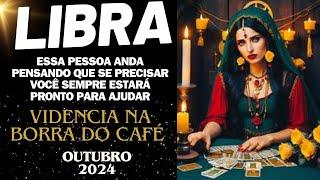 LIBRA ELE(A) ANDA PENSANDO QUE SE PRECISAR VOCÊ ESTARÁ SEMPRE PRONTO(A) PARA AJUDAR