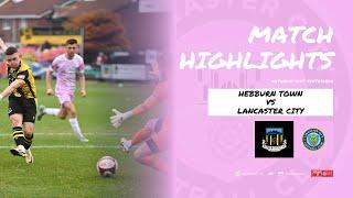 Match Highlights - Hebburn Town vs. Lancaster City