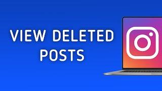 How To View Deleted Posts On Instagram On PC