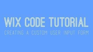 Creating a Custom User Input Form in Wix - Wix Code - Wix My Website Tutorial